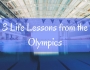 3 Life Lessons from the Olympics